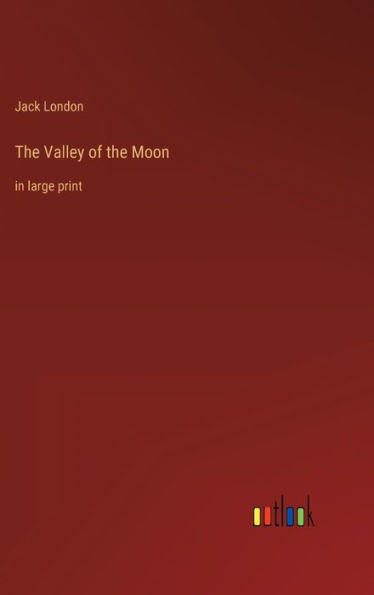 The Valley Of The Moon: In Large Print