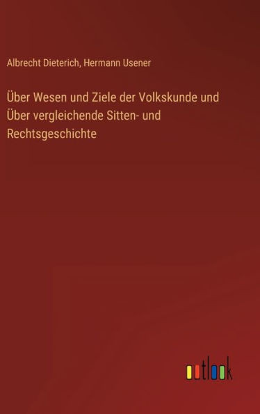 Über Wesen Und Ziele Der Volkskunde Und Über Vergleichende Sitten- Und Rechtsgeschichte (German Edition)
