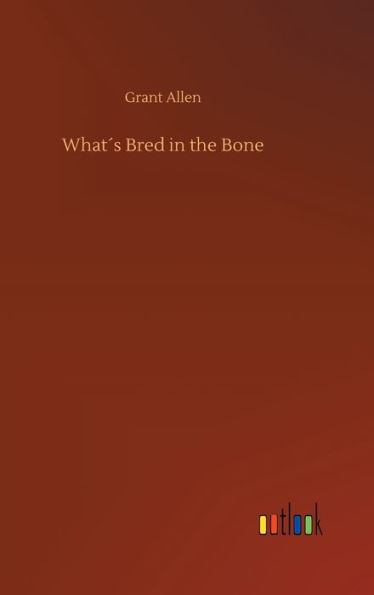 What´S Bred In The Bone