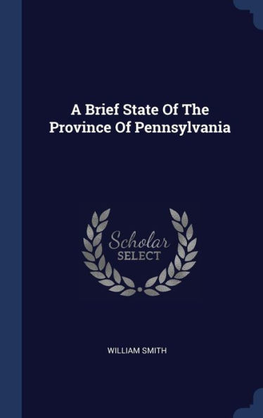 A Brief State Of The Province Of Pennsylvania