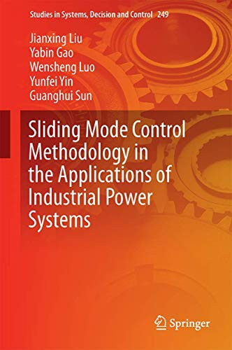Sliding Mode Control Methodology in the Applications of Industrial Power Systems (Studies in Systems, Decision and Control, 249)
