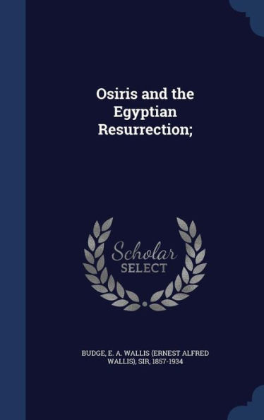 Osiris And The Egyptian Resurrection;