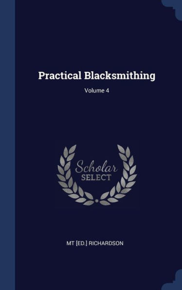 Practical Blacksmithing; Volume 4