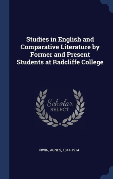 Studies In English And Comparative Literature By Former And Present Students At Radcliffe College