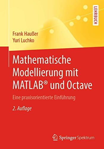 Mathematische Modellierung mit MATLAB® und Octave: Eine praxisorientierte Einführung (German Edition)