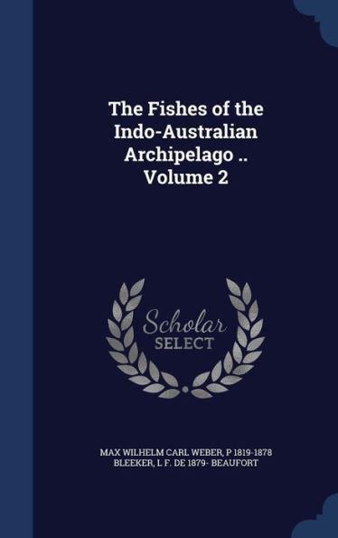 The Fishes Of The Indo-Australian Archipelago .. Volume 2
