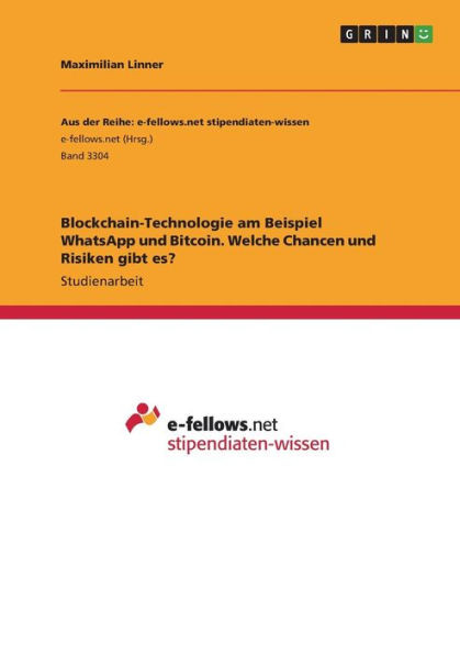 Blockchain-Technologie Am Beispiel Whatsapp Und Bitcoin. Welche Chancen Und Risiken Gibt Es? (German Edition)