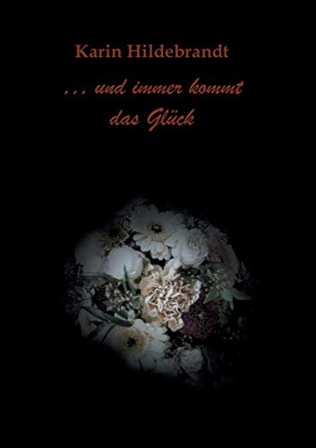 ... und immer kommt das Glück (German Edition)