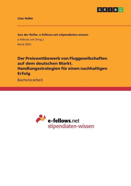 Der Preiswettbewerb Von Fluggesellschaften Auf Dem Deutschen Markt. Handlungsstrategien Für Einen Nachhaltigen Erfolg (German Edition)