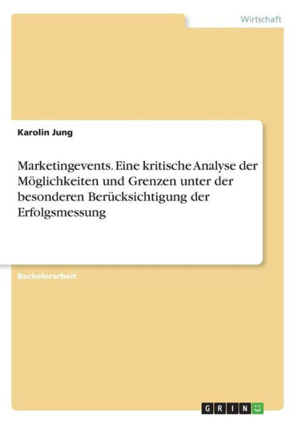 Marketingevents. Eine Kritische Analyse Der Möglichkeiten Und Grenzen Unter Der Besonderen Berücksichtigung Der Erfolgsmessung (German Edition)