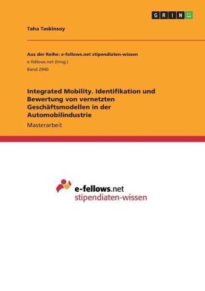 Integrated Mobility. Identifikation Und Bewertung Von Vernetzten Geschäftsmodellen In Der Automobilindustrie (German Edition)