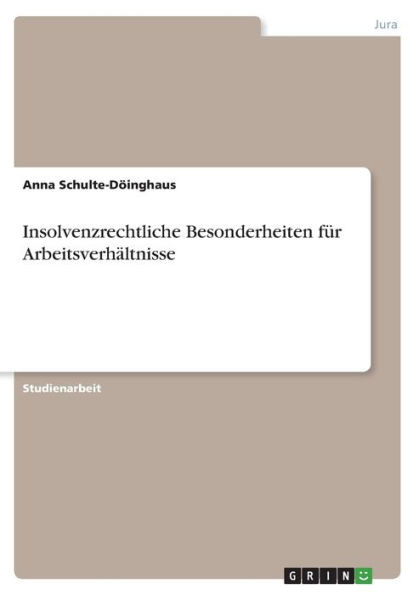 Insolvenzrechtliche Besonderheiten Für Arbeitsverhältnisse (German Edition)