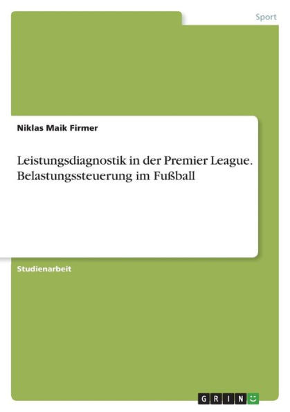 Leistungsdiagnostik In Der Premier League. Belastungssteuerung Im Fußball (German Edition)