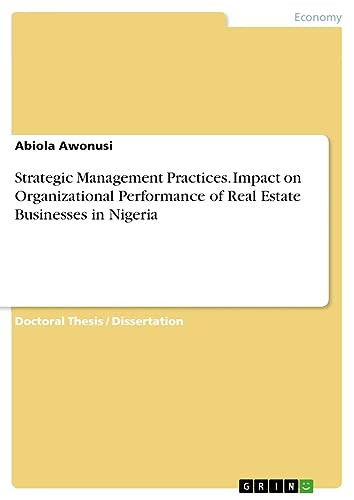Strategic Management Practices. Impact On Organizational Performance Of Real Estate Businesses In Nigeria