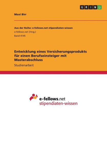 Entwicklung Eines Versicherungsprodukts Für Einen Berufseinsteiger Mit Masterabschluss (German Edition)