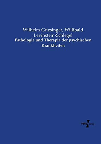 Pathologie und Therapie der psychischen Krankheiten (German Edition)
