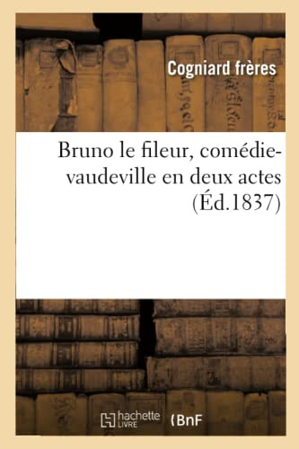 Bruno Le Fileur, Comédie-Vaudeville En Deux Actes (French Edition)