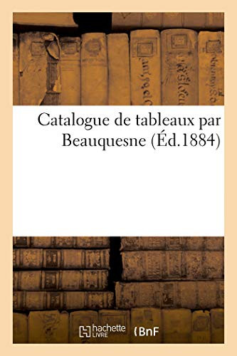Catalogue De Tableaux Par Beauquesne (French Edition)