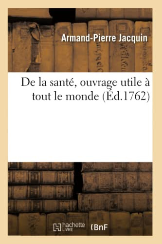 De La Santé, Ouvrage Utile À Tout Le Monde (French Edition)