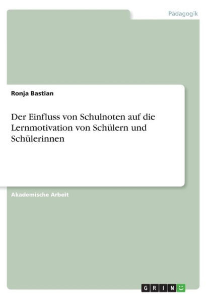 Der Einfluss Von Schulnoten Auf Die Lernmotivation Von Schülern Und Schülerinnen (German Edition)