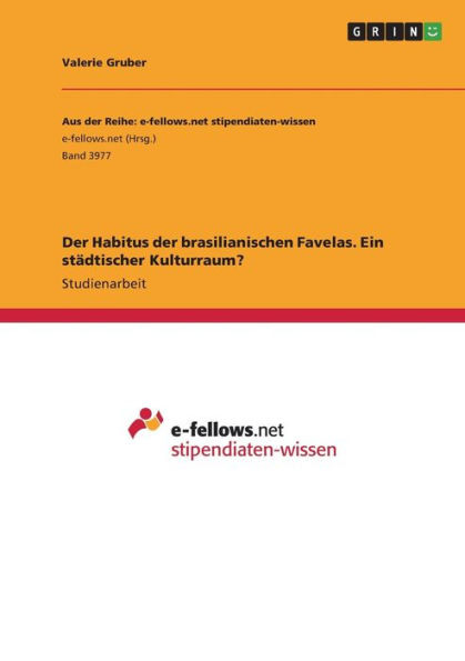 Der Habitus Der Brasilianischen Favelas. Ein Städtischer Kulturraum? (German Edition)