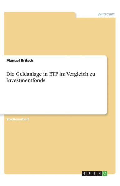 Die Geldanlage In Etf Im Vergleich Zu Investmentfonds (German Edition)