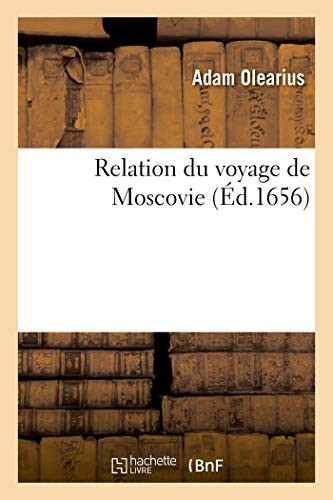 Relation Du Voyage De Moscovie (French Edition)