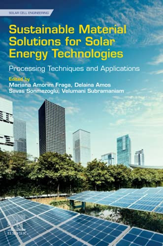 Sustainable Material Solutions For Solar Energy Technologies: Processing Techniques And Applications (Solar Cell Engineering)