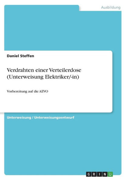 Verdrahten Einer Verteilerdose (Unterweisung Elektriker/-In): Vorbereitung Auf Die Aevo (German Edition)