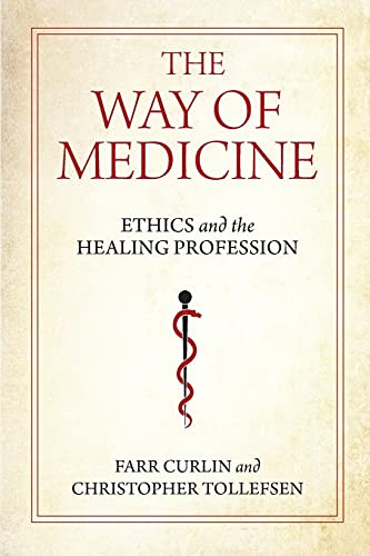 The Way Of Medicine: Ethics And The Healing Profession (Notre Dame Studies In Medical Ethics And Bioethics) (Paperback)