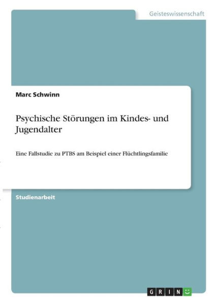 Psychische Störungen Im Kindes- Und Jugendalter: Eine Fallstudie Zu Ptbs Am Beispiel Einer Flüchtlingsfamilie (German Edition)