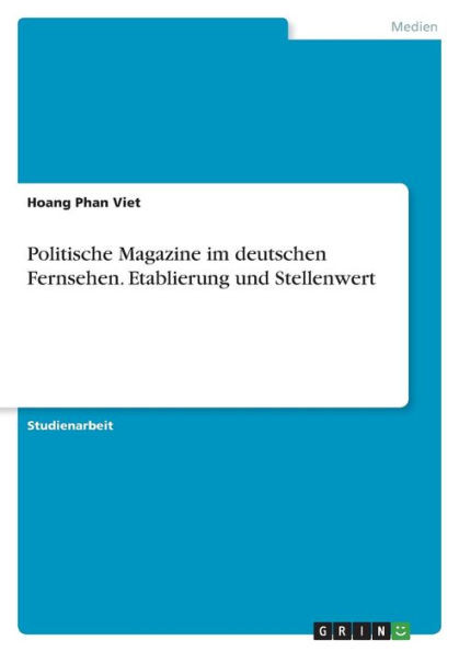 Politische Magazine Im Deutschen Fernsehen. Etablierung Und Stellenwert (German Edition)
