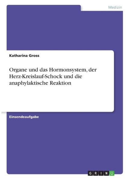Organe Und Das Hormonsystem, Der Herz-Kreislauf-Schock Und Die Anaphylaktische Reaktion (German Edition)
