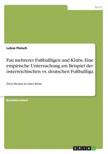 Fan Mehrerer Fußballligen Und Klubs. Eine Empirische Untersuchung Am Beispiel Der Österreichischen Vs. Deutschen Fußballliga: Zwei Herzen In Einer Brust (German Edition)