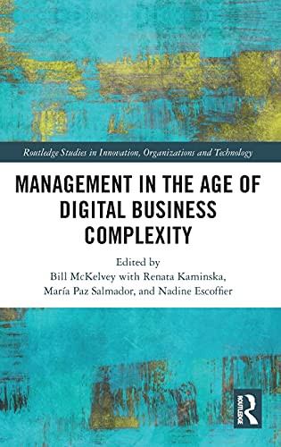 Management In The Age Of Digital Business Complexity (Routledge Studies In Innovation, Organizations And Technology)