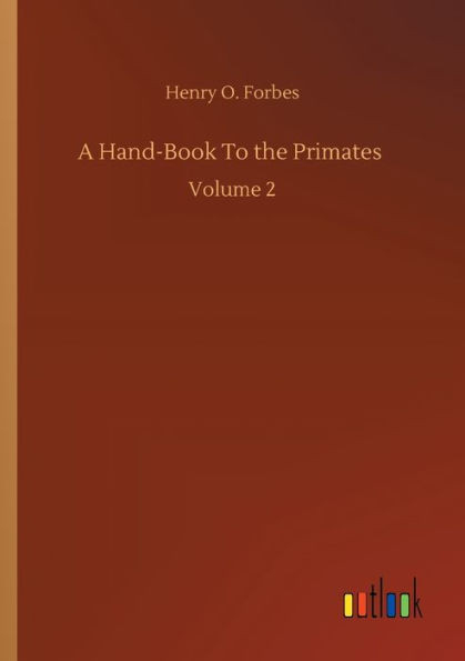 A Hand-Book To The Primates: Volume 2