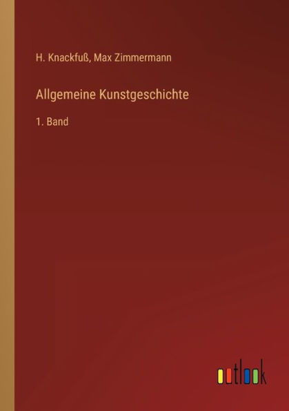 Allgemeine Kunstgeschichte: 1. Band (German Edition)