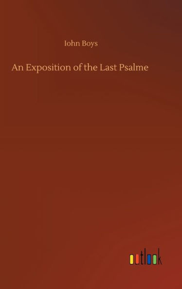 An Exposition Of The Last Psalme