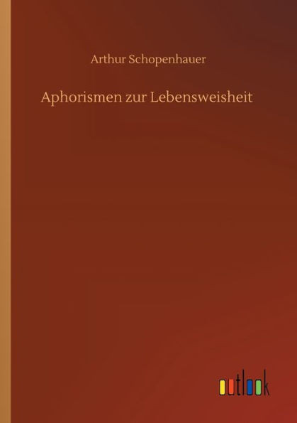Aphorismen Zur Lebensweisheit (German Edition)