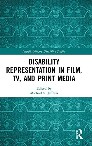 Disability Representation In Film, Tv, And Print Media (Interdisciplinary Disability Studies)