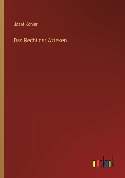 Das Recht Der Azteken (German Edition)