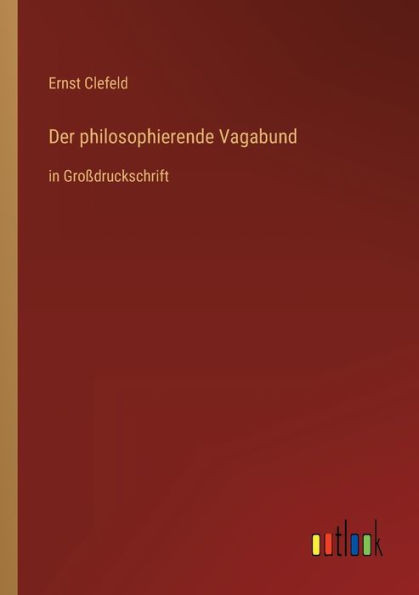 Der Philosophierende Vagabund: In Großdruckschrift (German Edition)