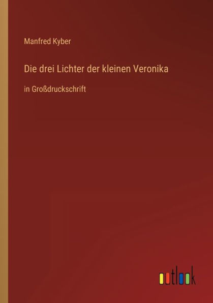 Die Drei Lichter Der Kleinen Veronika: In Großdruckschrift (German Edition)