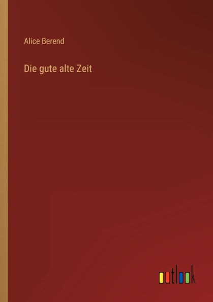 Die Gute Alte Zeit (German Edition)