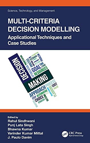 Multi-Criteria Decision Modelling: Applicational Techniques And Case Studies (Science, Technology, And Management)