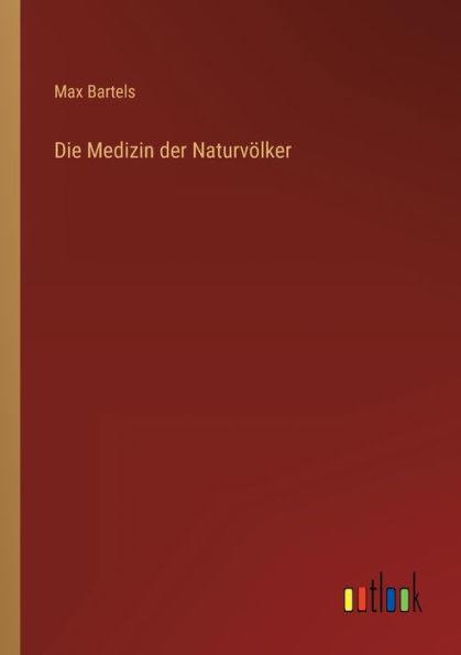 Die Medizin Der Naturvölker (German Edition)