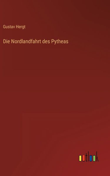 Die Nordlandfahrt Des Pytheas (German Edition)