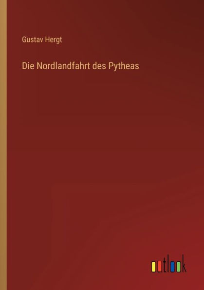 Die Nordlandfahrt Des Pytheas (German Edition)