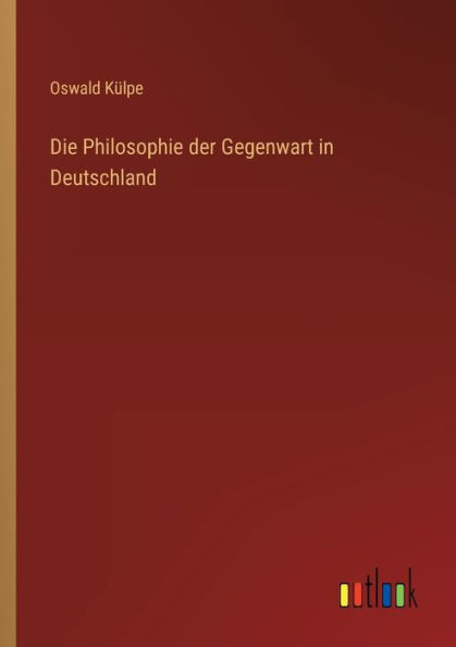Die Philosophie Der Gegenwart In Deutschland (German Edition)