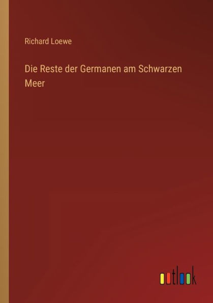 Die Reste Der Germanen Am Schwarzen Meer (German Edition)
